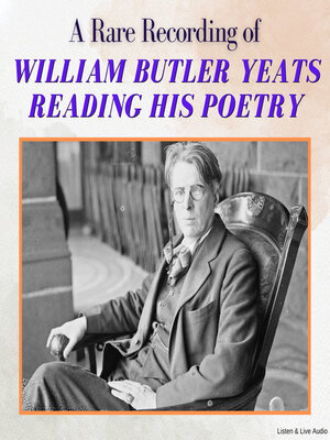 cover image of A Rare Recording of William Butler Yeats Reading His Poetry